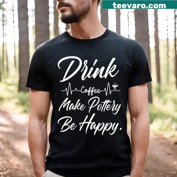 Retro t-shirt with 'Drink Coffee Make Pottery Be Happy' text