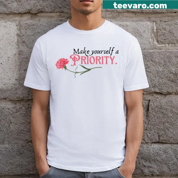 Empowering t-shirt with the phrase 'Make Yourself A Priority' in clean typography.