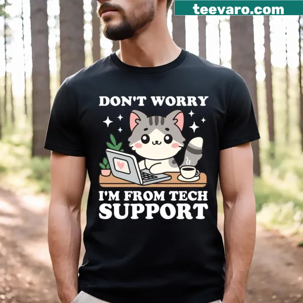 Funny tech support T-shirt with a reassuring phrase