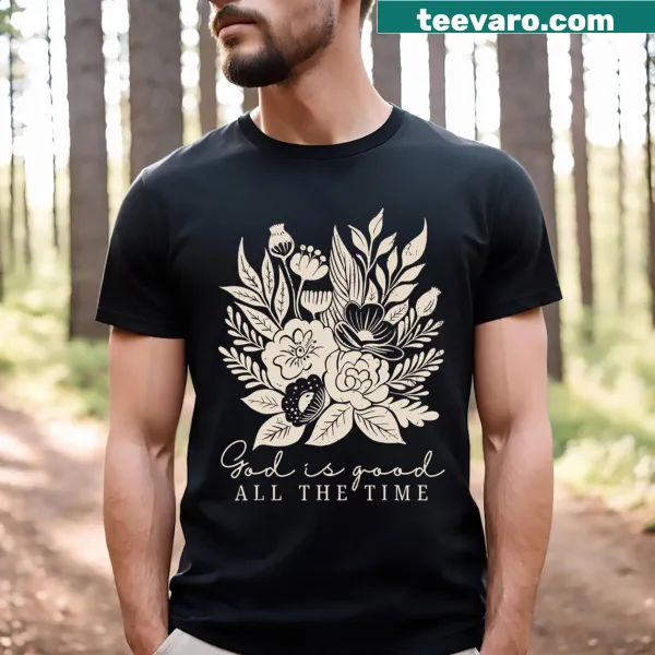 Inspirational t-shirt with 'God Is Good All The Time' text