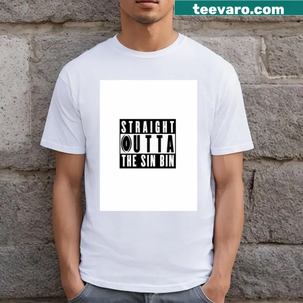 Funny rugby t-shirt with bold text 'Straight Outta The Sin Bin'