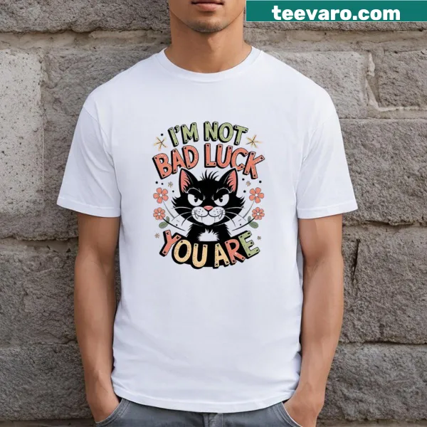 Whimsical T-shirt with a black cat and the quote 'I’m Not Bad, You Are'