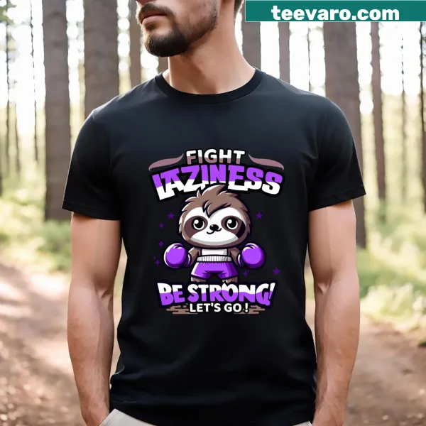 Motivational T-shirt with 'Fight Laziness Be Strong! Let's Go!' text