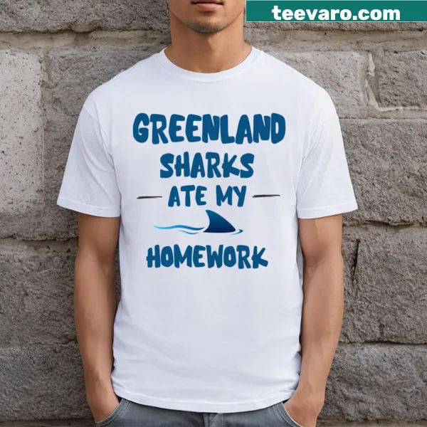 Funny T-shirt with the phrase 'Greenland Sharks Ate My Homework'