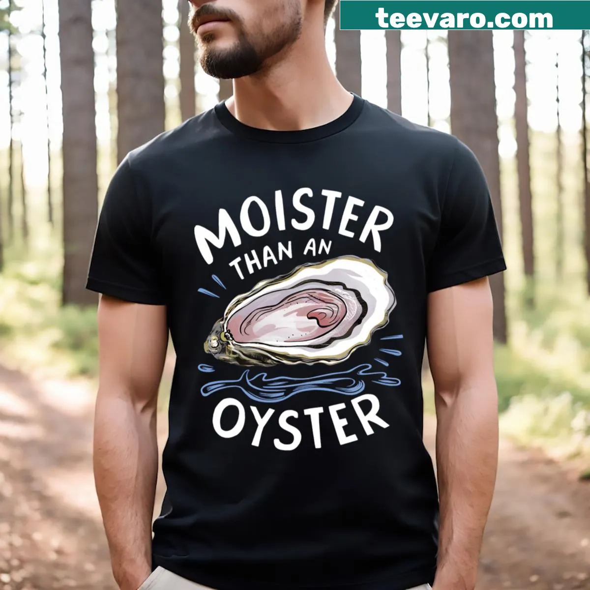 Humorous T-shirt with the phrase 'Moister Than An Oyster' — on a men's t-shirt