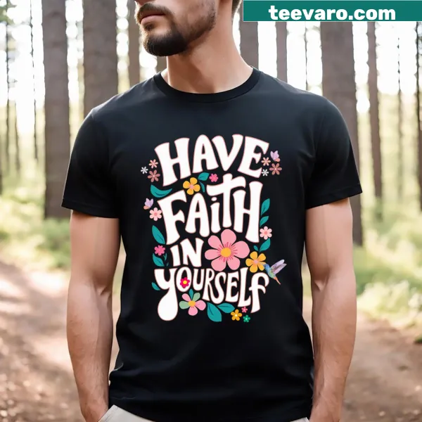 Inspirational t-shirt with the phrase 'Have Faith In Yourself'