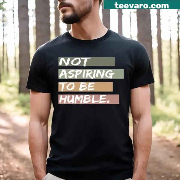 Bold typography t-shirt with the message about humility and confidence