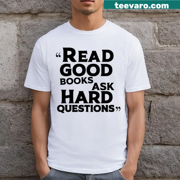Inspirational t-shirt featuring a quote about reading and asking questions