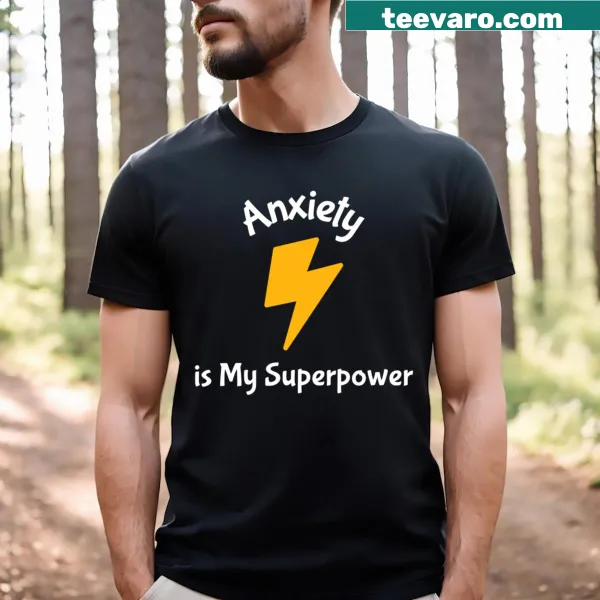 T-shirt with the phrase 'Anxiety Is My Superpower' in strong typography