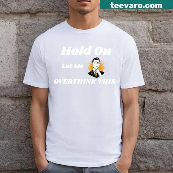 Typography T-shirt that humorously addresses overthinking