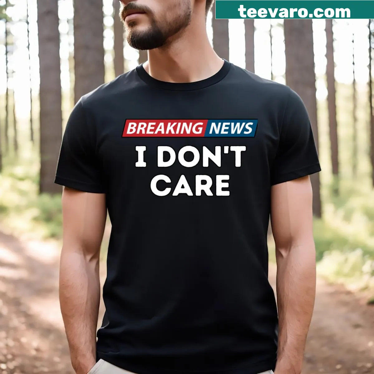 Sarcastic Breaking News I Don't Care t-shirt — on a men's t-shirt