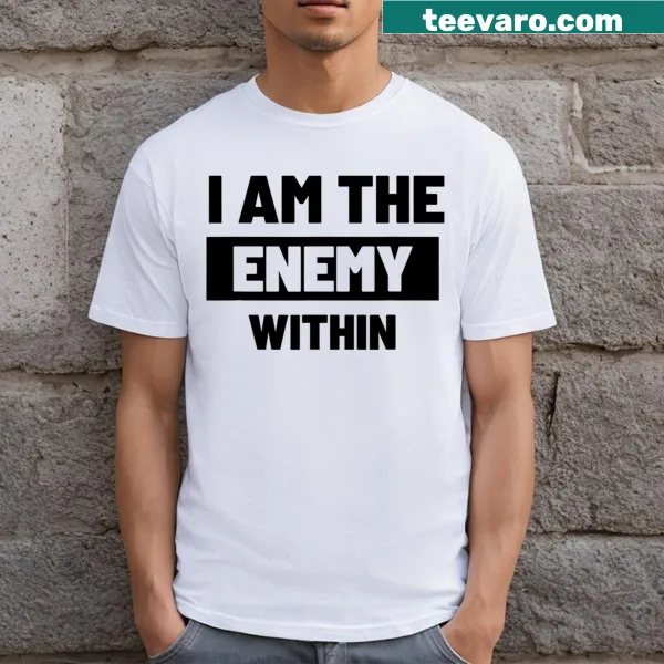 T-shirt featuring the phrase 'I Am The Enemy Within' in bold text