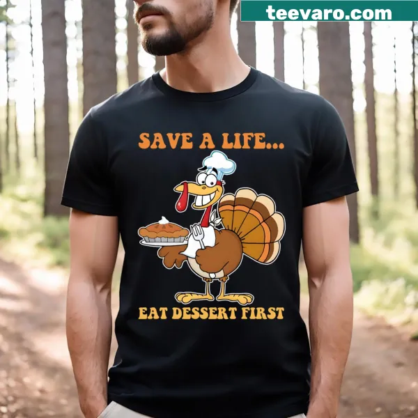 Thanksgiving T-shirt that promotes eating dessert first