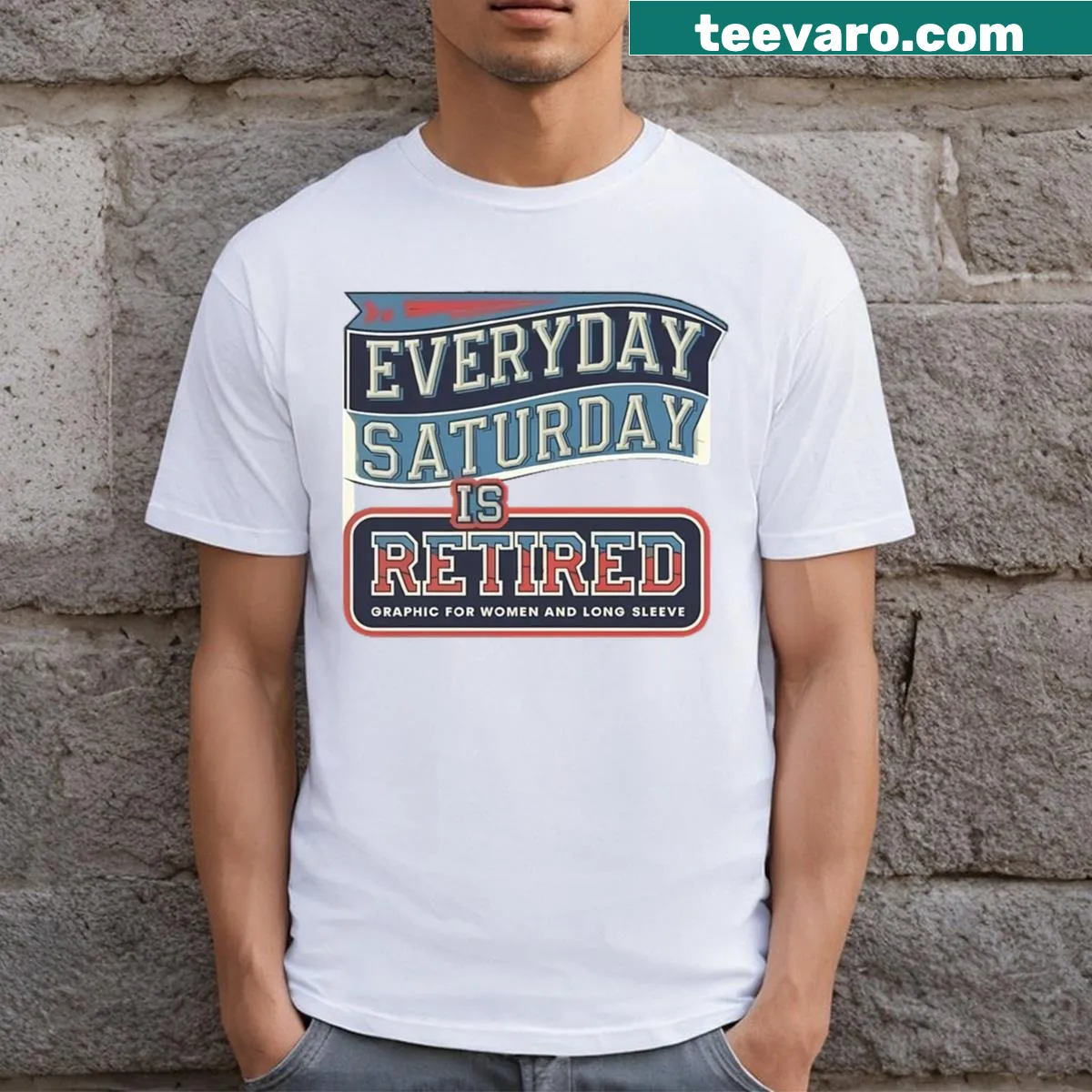 Funny graphic T-shirt with the phrase 'Everyday Is Saturday' for retired men. — on a men's t-shirt