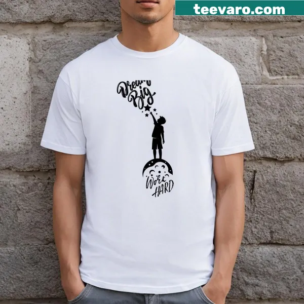 Inspirational t-shirt with the phrase 'Dream Big Work Hard' in bold typography.