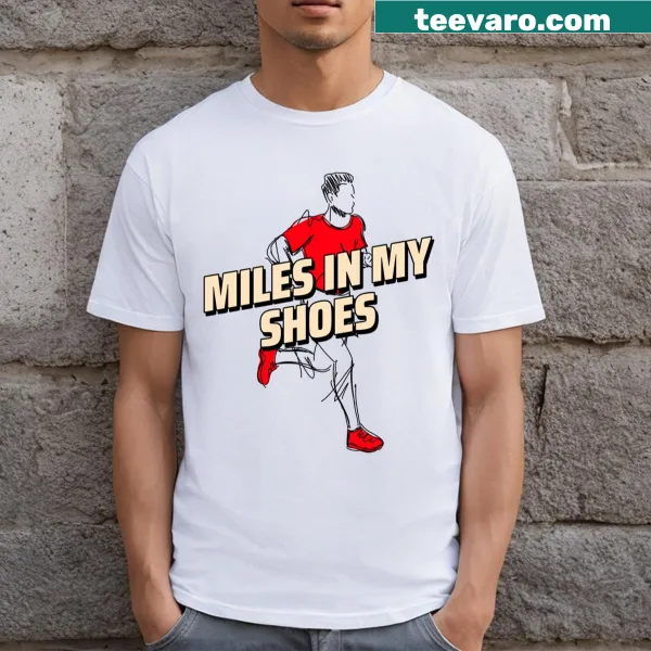 Inspirational typography t-shirt with 'Miles In My Shoes' text