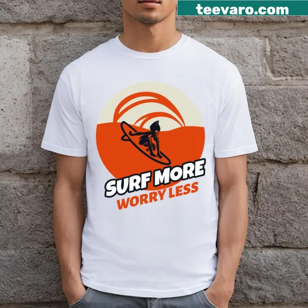 Motivational typography t-shirt reading 'Surf More Worry Less'