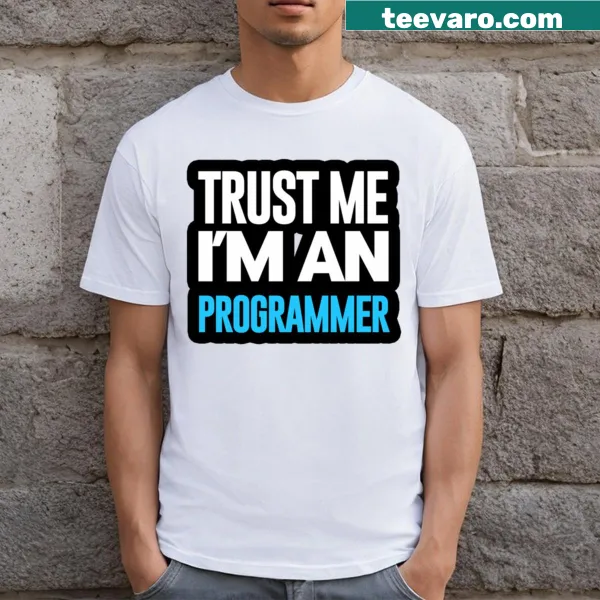 Funny T-shirt with text 'Trust Me I'm A Programmer'