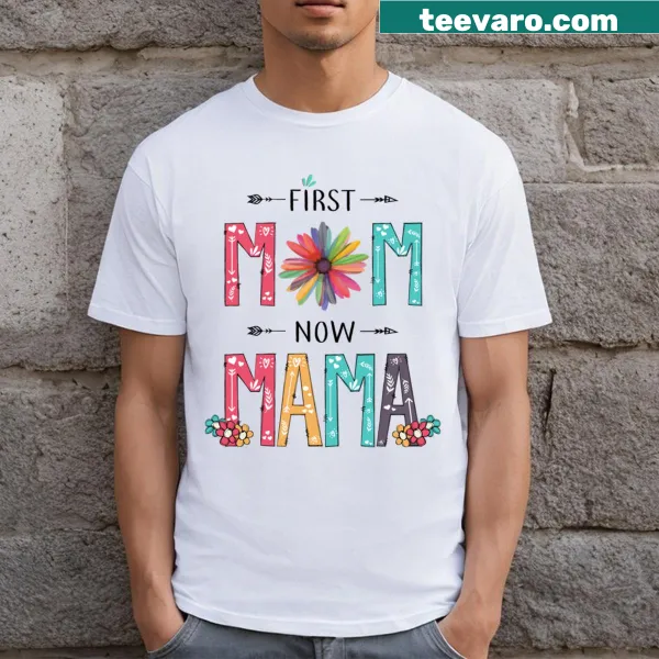 Wildflower graphic T-shirt with 'First Mom Now Mama' caption
