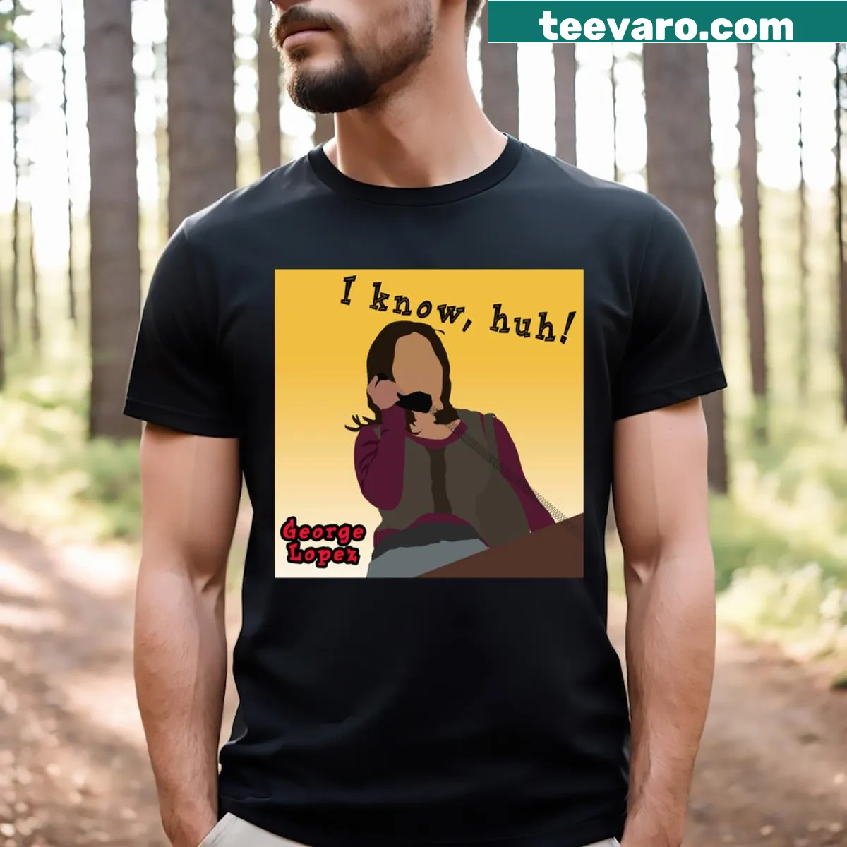 George Lopez Show I Know Huh! T-shirt with humorous text — on a men's t-shirt