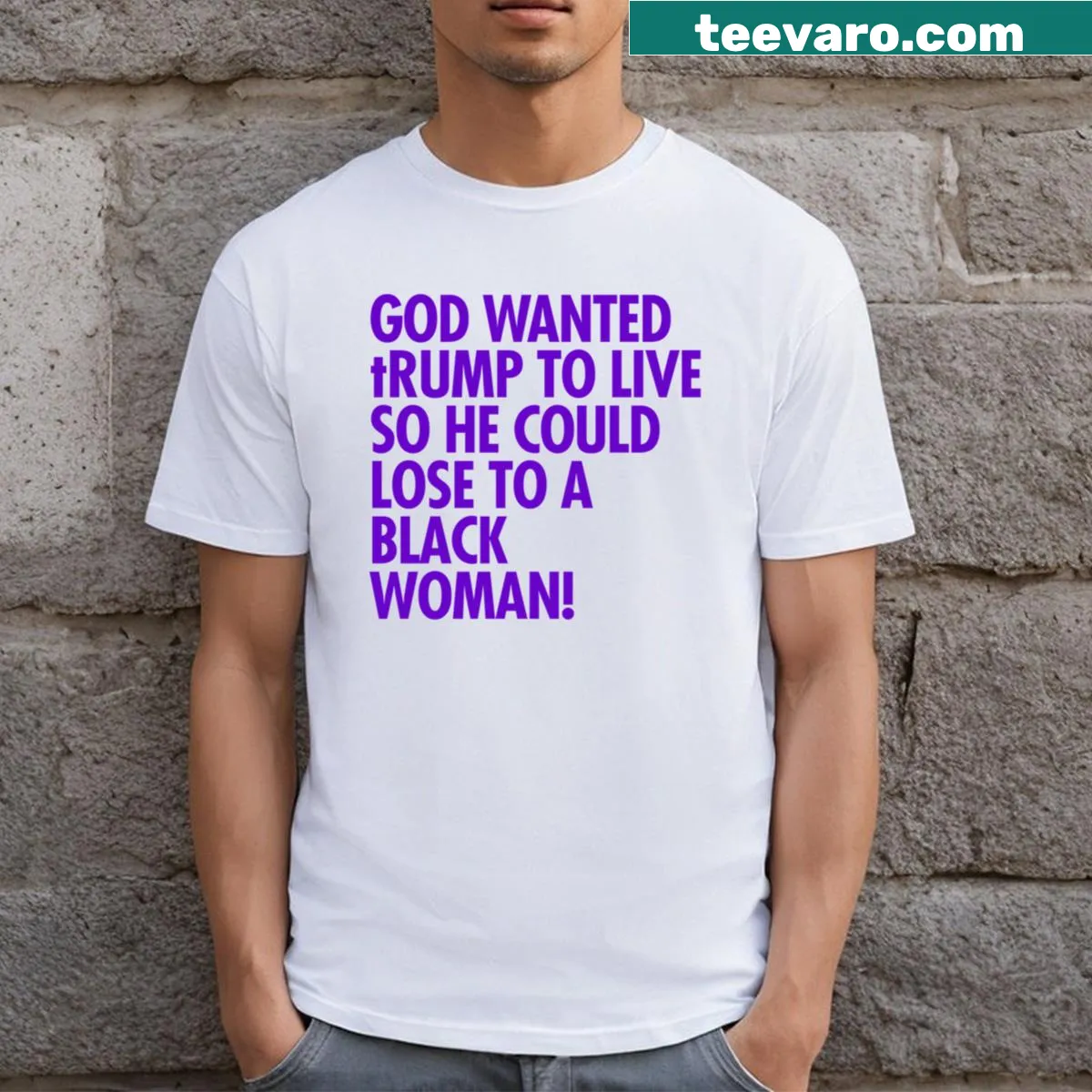 T-shirt with the phrase 'God Wanted Trump To Live So He Could Lose To A Black Woman' — on a men's t-shirt