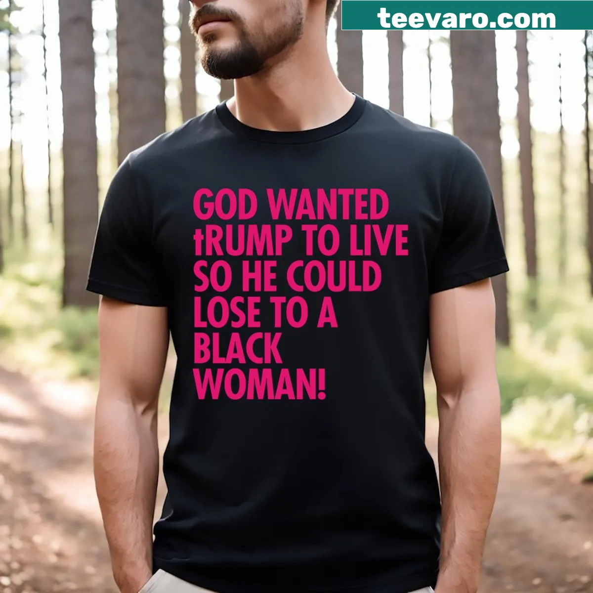 T-shirt with text 'God Wanted Trump To Live So He Could Lose To A Black Woman 9' — on a men's t-shirt