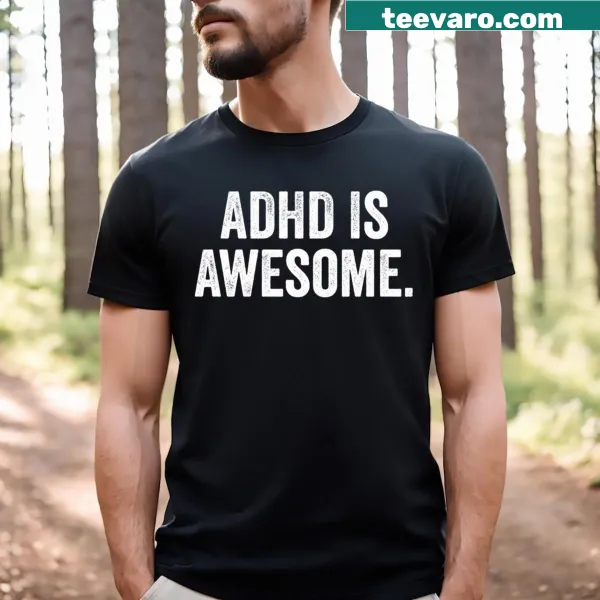 T-shirt with 'ADHD Is Awesome' in lively typography.