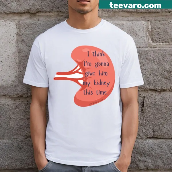 Humorous Give Him My Kidney t-shirt with clever text design