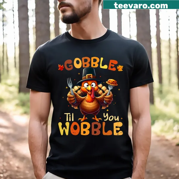 Funny Thanksgiving T-shirt with cartoon turkey and 'Gobble Til You Wobble' text