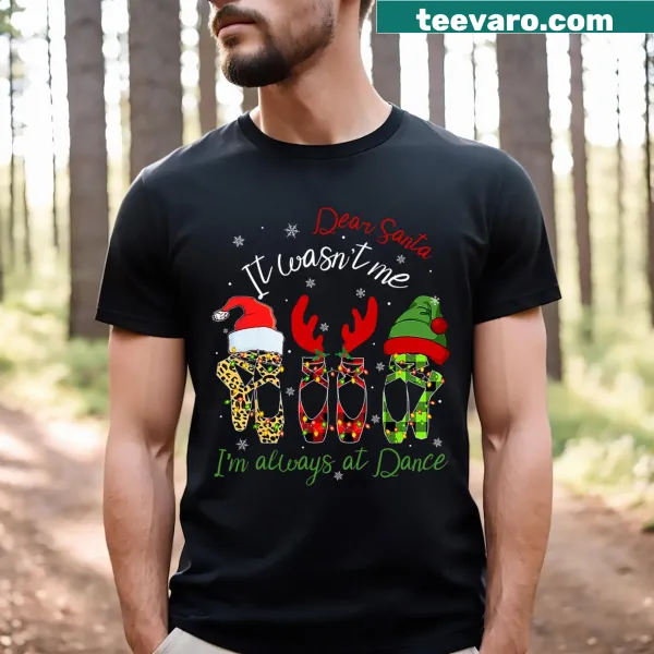 Funny Christmas T-shirt with Dear Santa phrase for ballet moms