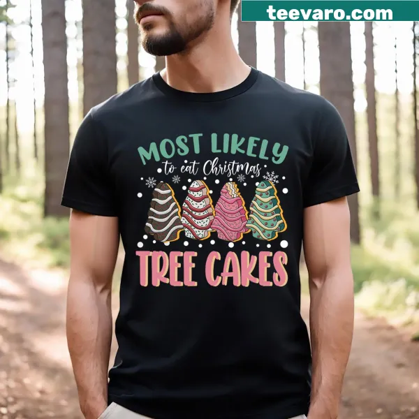 Funny Most Likely To Eat Christmas Tree Cakes T-shirt