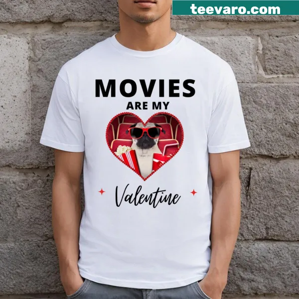 T-shirt saying 'Movies Are My Valentine'