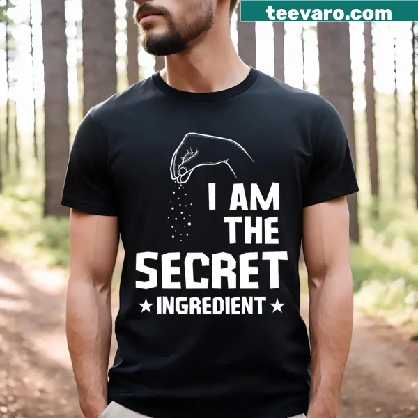 Chef T-shirt with the phrase I Am The Secret Ingredient printed