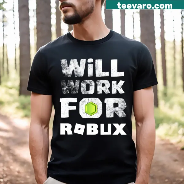 T-shirt with the phrase I Will Work For Robux for gamers