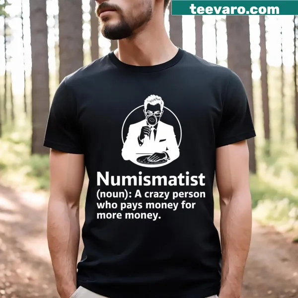 Funny design illustrating the definition of a numismatist for coin lovers