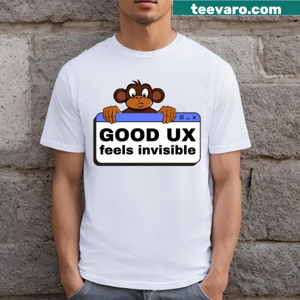 T-shirt for UX designers with 'Good UX Feels Invisible' message