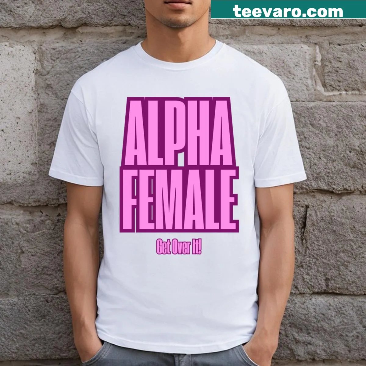Bold empowering message on Alpha Female t-shirt. — on a men's t-shirt