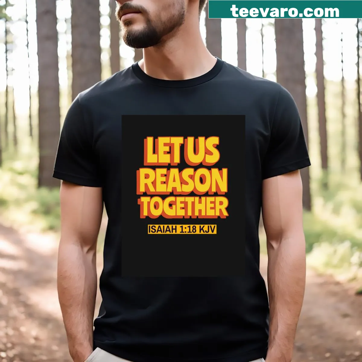 Inspirational typography t-shirt featuring the phrase Let Us Reason Together. — on a men's t-shirt