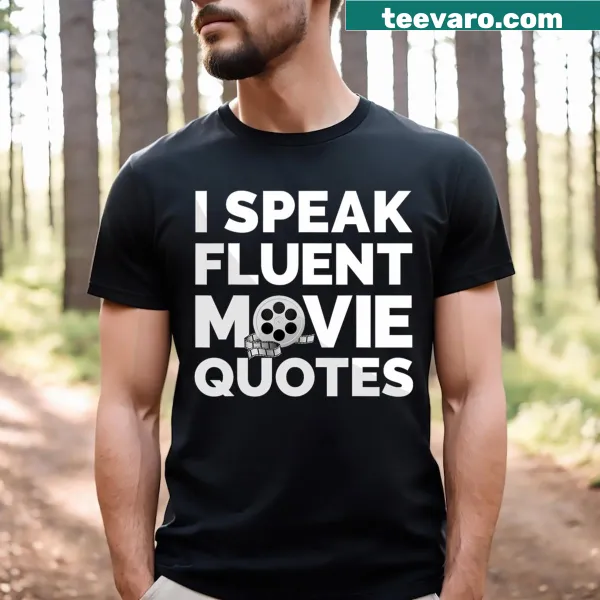 Funny t-shirt with 'I Speak Fluent Movie Quotes' for film lovers