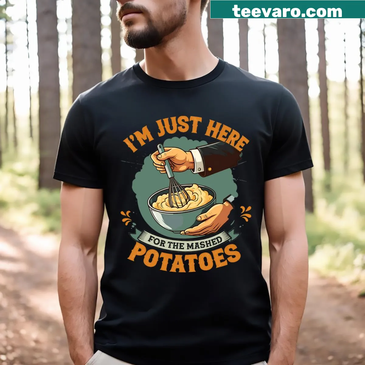 Humorous T-shirt stating I'm Just Here For The Mashed Potatoes — on a men's t-shirt