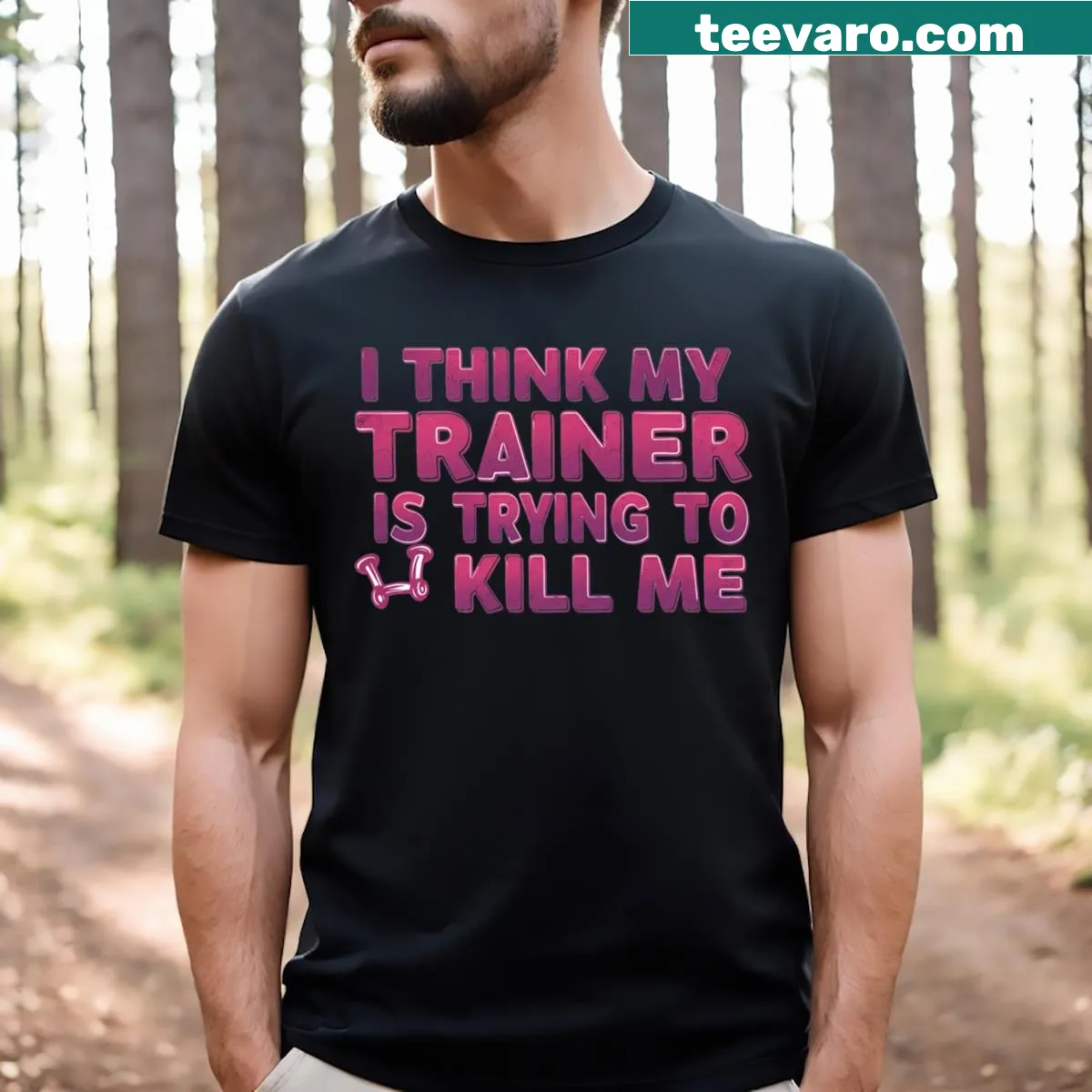 Funny fitness T-shirt with text: I Think My Trainer Is Trying To Kill Me — on a men's t-shirt