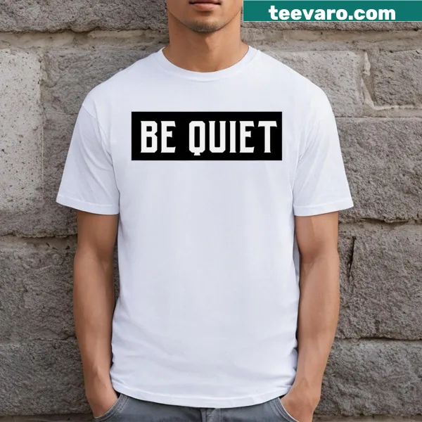 Bold 'Be Quiet' graphic T-shirt for men
