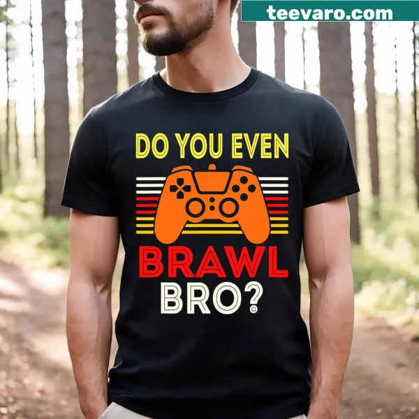 Funny T-shirt with 'Do You Even Brawl Bro' gaming text