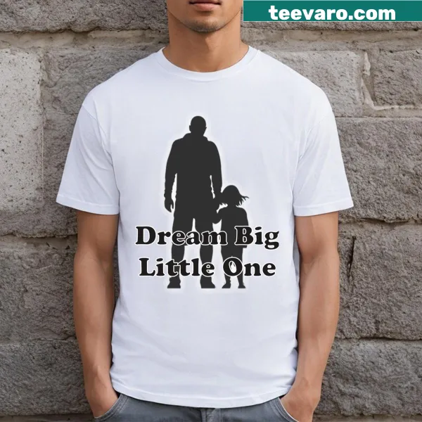 Unisex T-shirt with the motivational phrase 'Dream Big Little One'