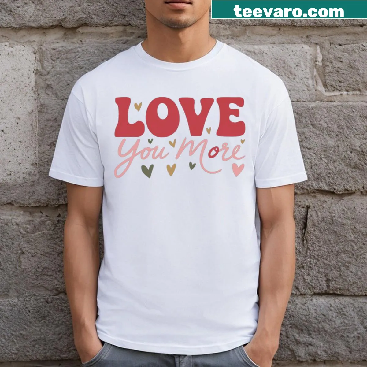 T-shirt featuring the phrase 'Love You More' — on a men's t-shirt