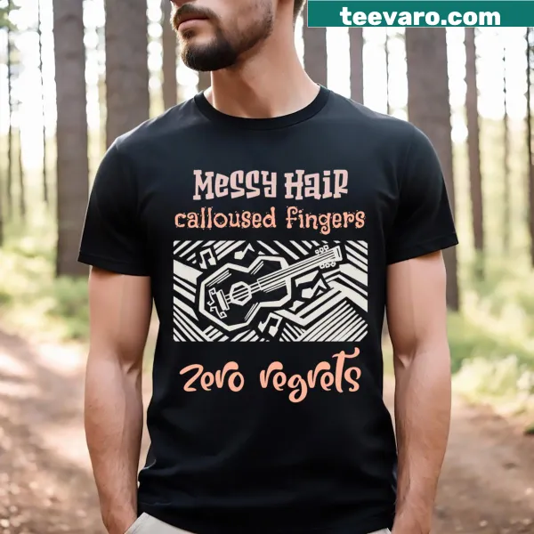 Guitar-themed T-shirt with 'Messy Hair Calloused Fingers Zero Regrets' text