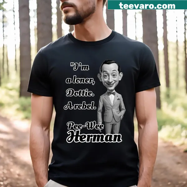T-shirt displaying the phrase 'I Am A Loner Dottie A Rebel'.