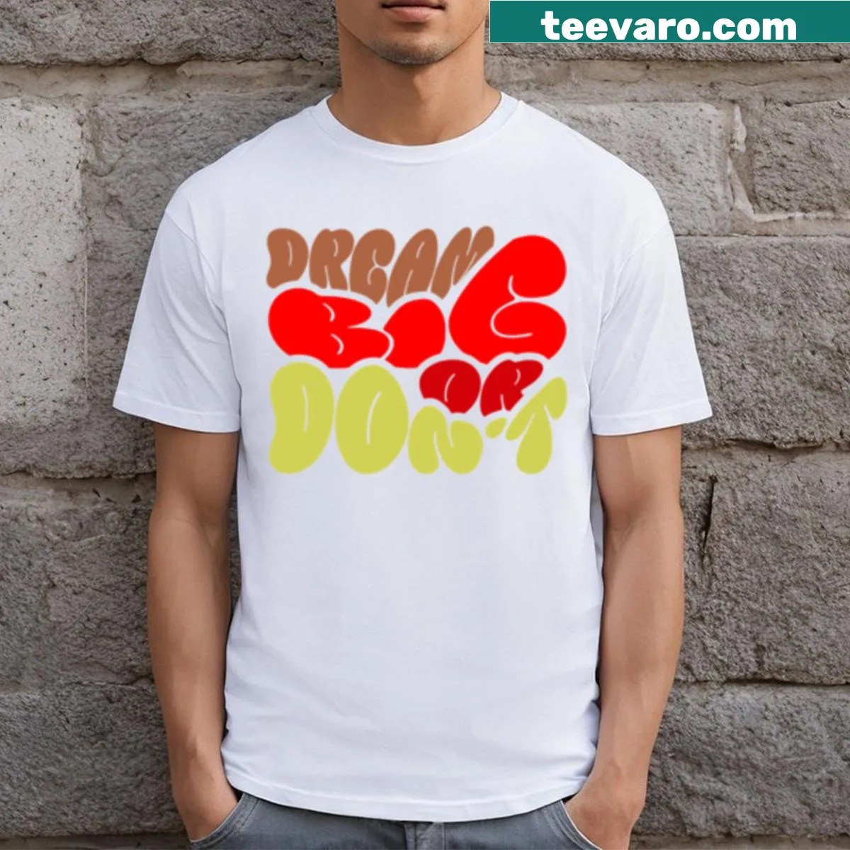 T-shirt with bold typography stating 'Dream Big Or Don't' — on a men's t-shirt