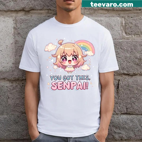 Inspirational T-shirt with 'You Got This Senpai' text