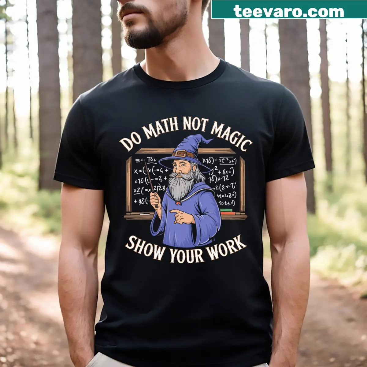 Educational T-shirt with the phrase 'Do Math Not Magic Show Your Work.' — on a men's t-shirt